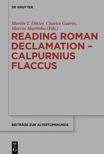 Marcos Martinho, Charles Guerin, Martin T. Dinter - Reading Roman Declamation - Calpurnius Flaccus, E-bok