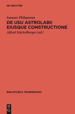 Ioannes Philoponus, Alfred Stückelberger - De usu astrolabii eiusque constructione / Über die Anwendung des Astrolabs und seine Anfertigung, Inbunden