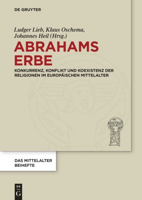 Johannes Heil, Klaus Oschema, Ludger Lieb - Abrahams Erbe, E-bok