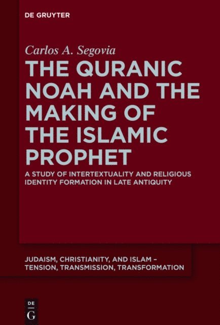 Carlos A. Segovia - Quranic Noah and the Making of the Islamic Prophet, E-bok