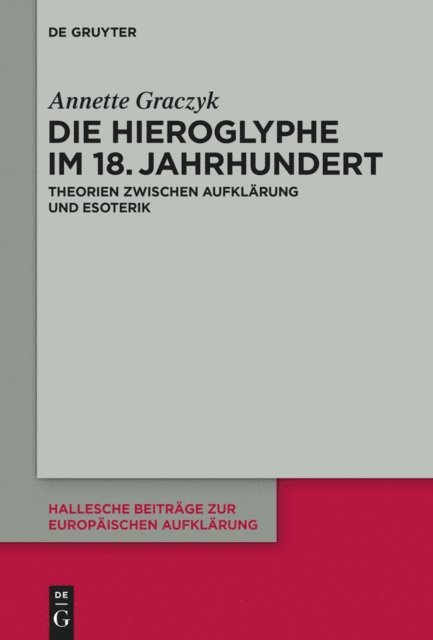 Annette Graczyk - Die Hieroglyphe im 18. Jahrhundert, E-bok