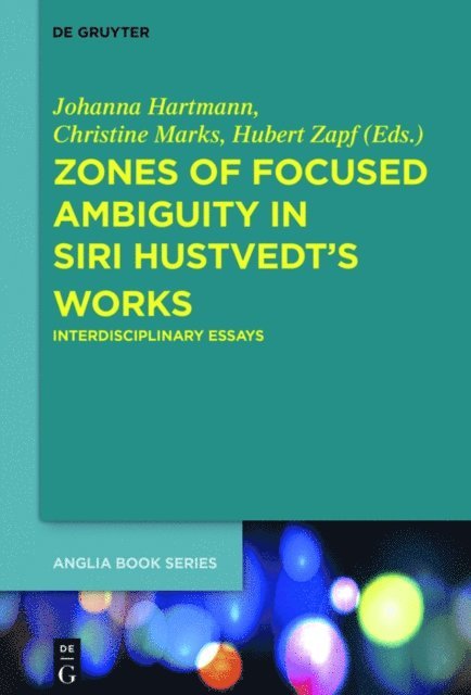 Hubert Zapf, Christine Marks, Johanna Hartmann - Zones of Focused Ambiguity in Siri Hustvedt's Works, E-bok