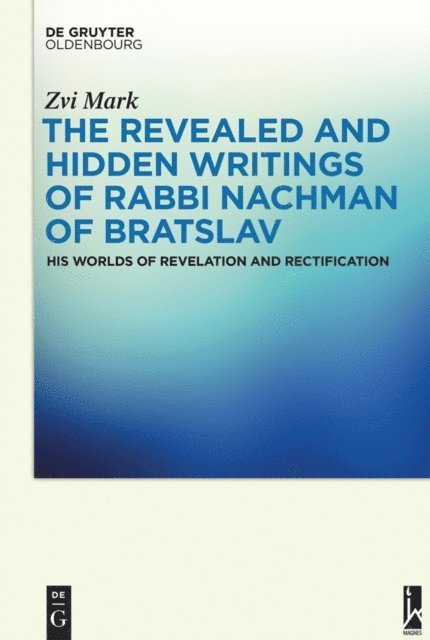 Zvi Mark - Revealed and Hidden Writings of Rabbi Nachman of Bratslav, E-bok