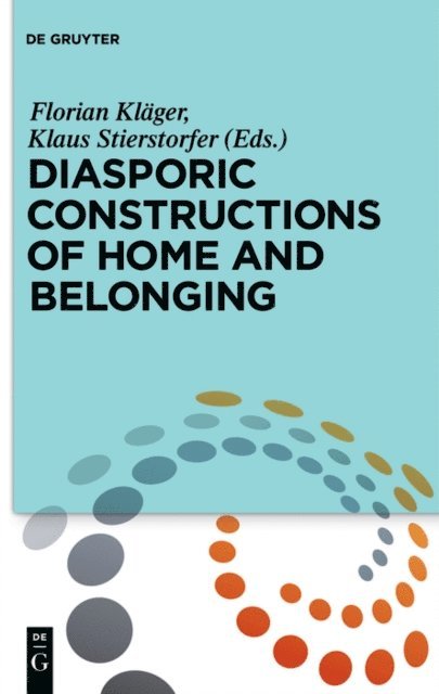 Klaus Stierstorfer, Florian Klager - Diasporic Constructions of Home and Belonging, E-bok