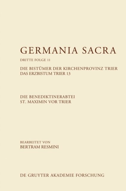 Bertram Resmini - Die Benediktinerabtei St. Maximin vor Trier. Die Bistümer der Kirchenprovinz Trier. Das Erzbistum Trier 13, E-bok