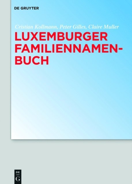 Claire Muller, Peter Gilles, Cristian Kollmann - Luxemburger Familiennamenbuch, E-bok