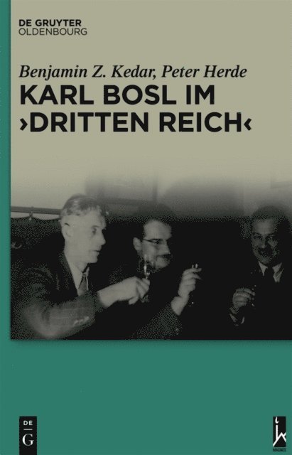 Peter Herde, Benjamin Z. Kedar - Karl Bosl im „Dritten Reich“, E-bok