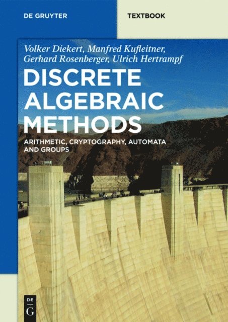 Ulrich Hertrampf, Gerhard Rosenberger, Manfred Kufleitner, Volker Diekert - Discrete Algebraic Methods, E-bok