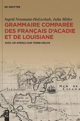 Ingrid Neumann-Holzschuh - Grammaire comparée des français d'Acadie et de Louisiane (GraCoFAL), Inbunden