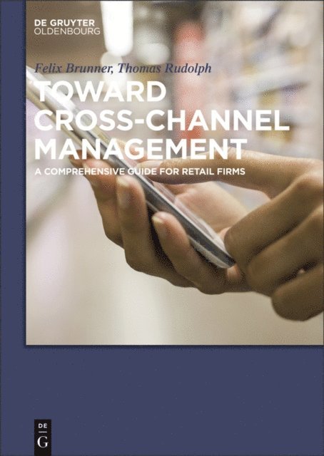 Felix Brunner, Thomas Rudolph - Toward Cross-Channel Management, E-bok
