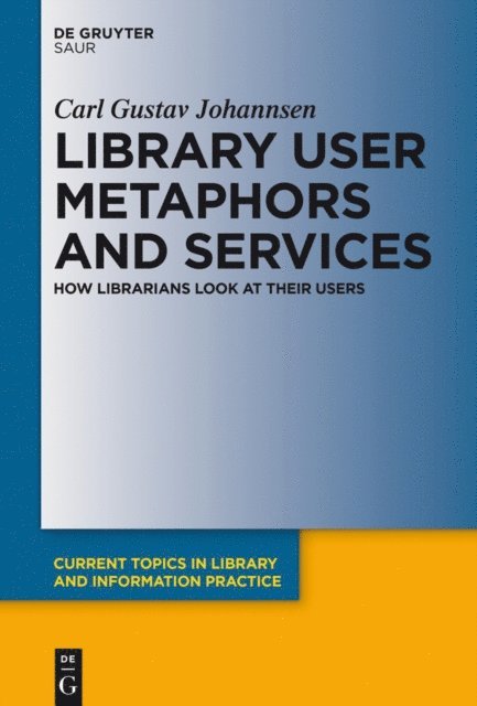 Carl Gustav Johannsen - Library User Metaphors and Services, E-bok