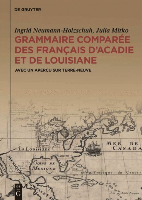 Julia Mitko, Ingrid Neumann-Holzschuh - Grammaire comparée des français d’Acadie et de Louisiane (GraCoFAL), E-bok