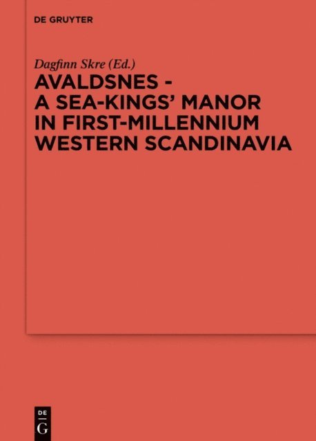 Dagfinn Skre - Avaldsnes - A Sea-Kings' Manor in First-Millennium Western Scandinavia, E-bok