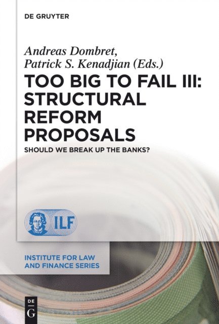 Patrick S. Kenadjian, Andreas Dombret - Too Big to Fail III: Structural Reform Proposals, E-bok