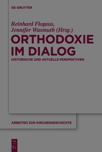 Jennifer Wasmuth, Reinhard Flogaus - Orthodoxie im Dialog, E-bok