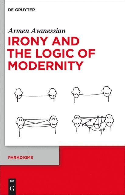 Armen Avanessian - Irony and the Logic of Modernity, E-bok
