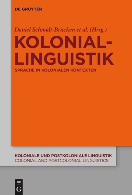 Marina Wienberg, Ingo H. Warnke, Thomas Stolz, Susanne Schuster, Daniel Schmidt-Brucken - Koloniallinguistik, E-bok