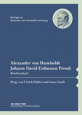 Alexander Von Humboldt, Johann David Erdmann Preuß, Ulrich Päßler, Anna Senft - Alexander Von Humboldt / Johann David Erdmann Preuß, Briefwechsel, Inbunden. Tillgänglighet: Tillfälligt slut