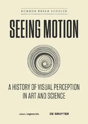 Romana Karla Schuler - Seeing Motion: A History of Visual Perception in Art and Science, Inbunden. Tillgänglighet: Kommande