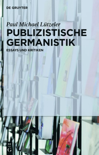 Paul Michael Lutzeler - Publizistische Germanistik, E-bok