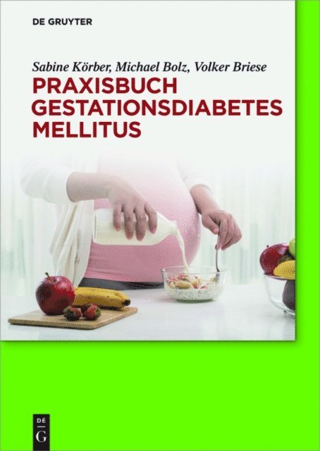 Volker Briese, Michael Bolz, Sabine Korber - Praxisbuch Gestationsdiabetes mellitus, E-bok