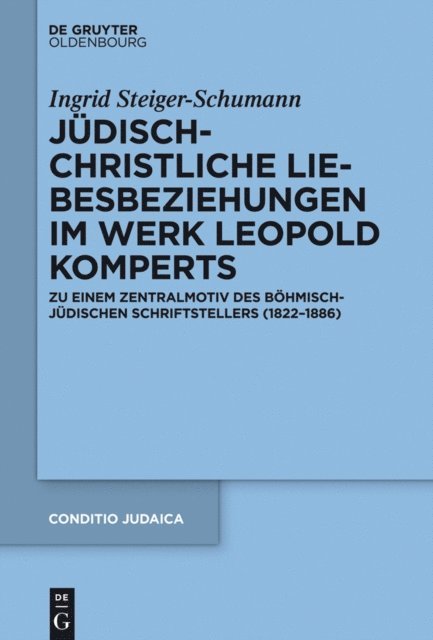 Ingrid Steiger-Schumann - Jüdisch-christliche Liebesbeziehungen im Werk Leopold Komperts, E-bok