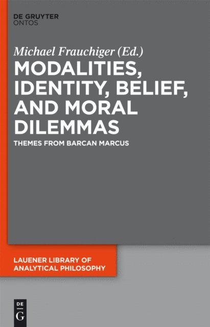 Michael Frauchiger - Modalities, Identity, Belief, and Moral Dilemmas, E-bok