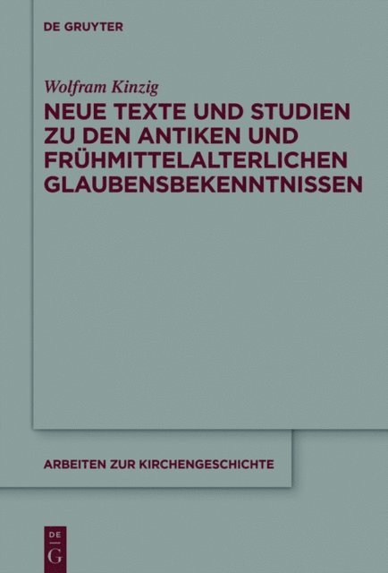 Wolfram Kinzig - Neue Texte und Studien zu den antiken und frühmittelalterlichen Glaubensbekenntnissen, E-bok