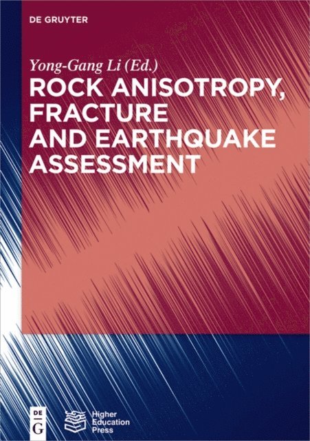 Yong-Gang Li - Rock Anisotropy, Fracture and Earthquake Assessment, E-bok