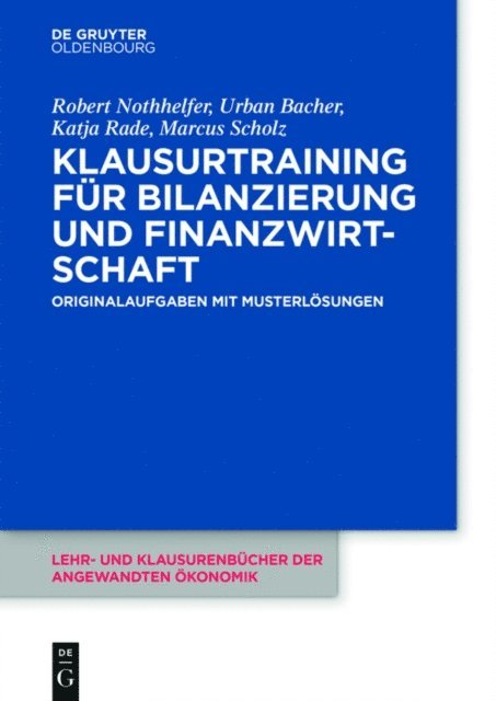 Marcus Scholz, Katja Rade, Urban Bacher, Robert Nothhelfer - Klausurtraining für Bilanzierung und Finanzwirtschaft, E-bok