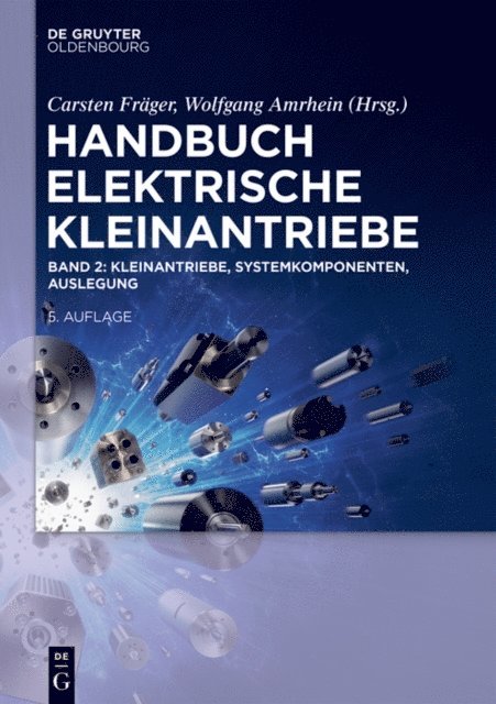 Carsten Frager, Wolfgang Amrhein - Kleinantriebe, Systemkomponenten, Auslegung, E-bok