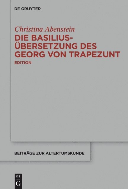 Christina Abenstein - Die Basilius-Übersetzung des Georg von Trapezunt, E-bok