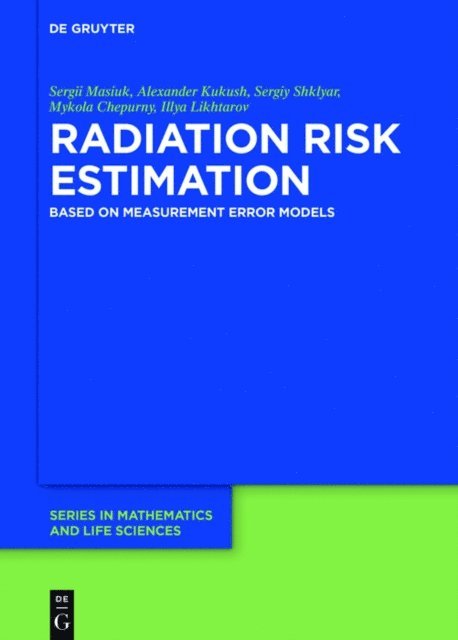 Illya Likhtarov, Mykola Chepurny, Sergiy Shklyar, Alexander Kukush, Sergii Masiuk - Radiation Risk Estimation, E-bok