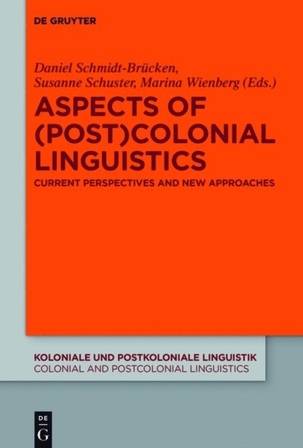 Marina Wienberg, Susanne Schuster, Daniel Schmidt-Brucken - Aspects of (Post)Colonial Linguistics, E-bok