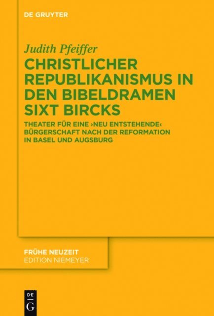 Judith Pfeiffer - Christlicher Republikanismus in den Bibeldramen Sixt Bircks, E-bok
