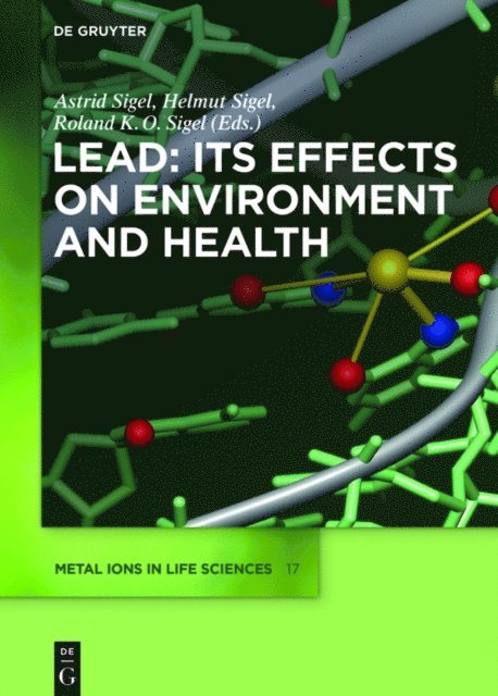 Roland K.O. Sigel, Helmut Sigel, Astrid Sigel - Lead: Its Effects on Environment and Health, E-bok