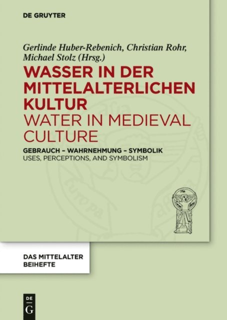 Michael Stolz, Christian Rohr, Gerlinde Huber-Rebenich - Wasser in der mittelalterlichen Kultur / Water in Medieval Culture, E-bok