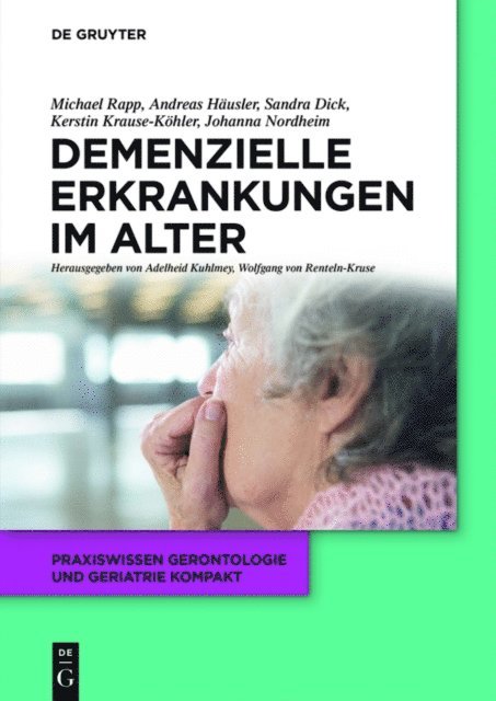 Michael Rapp, Johanna Nordheim, Kerstin Krause-Kohler, Andreas Hausler, Sandra Dick, Wolfgang Renteln-Kruse, Adelheid Kuhlmey - Demenzielle Erkrankungen im Alter, E-bok
