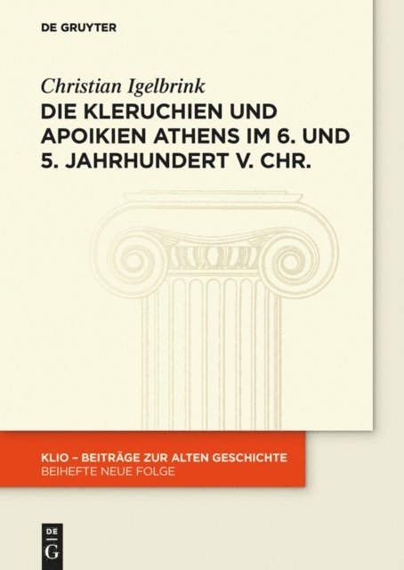 Christian Igelbrink - Die Kleruchien und Apoikien Athens im 6. und 5. Jahrhundert v. Chr., E-bok