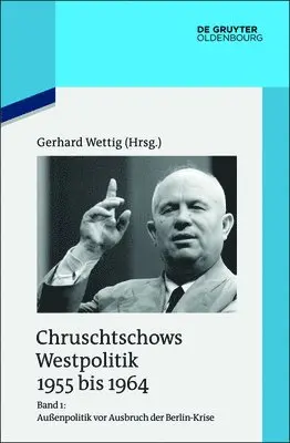 Gerhard Wettig - Außenpolitik VOR Ausbruch Der Berlin-Krise (Sommer 1955 Bis Herbst 1958), Inbunden. Tillgänglighet: Tillfälligt slut