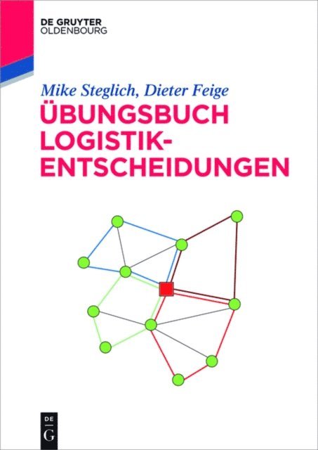 Dieter Feige, Mike Steglich - Übungsbuch Logistik-Entscheidungen, E-bok