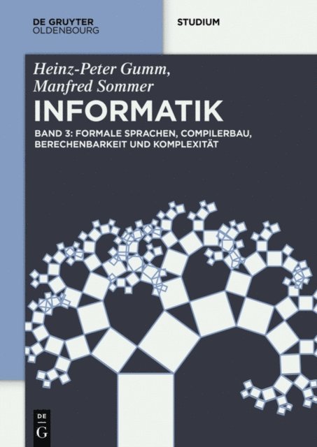 Manfred Sommer, Heinz-Peter Gumm - Formale Sprachen, Compilerbau, Berechenbarkeit und Komplexität, E-bok