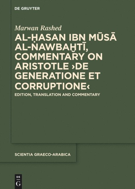 Marwan Rashed - Al-Hasan ibn Musa al-Nawbakhti, Commentary on Aristotle &quote;De generatione et corruptione&quote;, E-bok