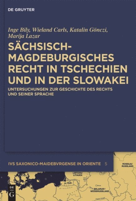 Marija Lazar, Katalin Gonczi, Wieland Carls, Inge Bily - Sächsisch-magdeburgisches Recht in Tschechien und in der Slowakei, E-bok