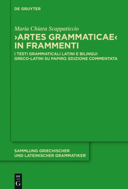Maria Chiara Scappaticcio - "Artes Grammaticae" in frammenti, E-bok