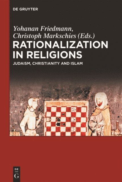 Christoph Markschies, Yohanan Friedmann - Rationalization in Religions, E-bok