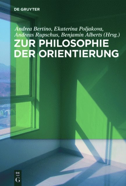 Benjamin Alberts, Andreas Rupschus, Ekaterina Poljakova, Andrea Bertino - Zur Philosophie der Orientierung, E-bok
