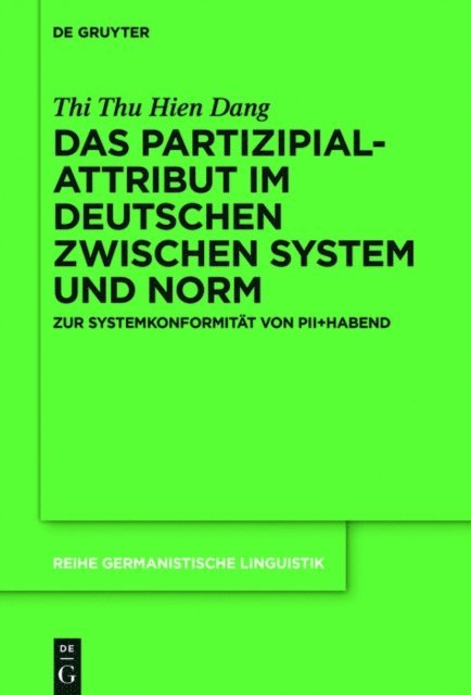 Thi Thu Hien Dang - Das Partizipialattribut im Deutschen zwischen System und Norm, E-bok
