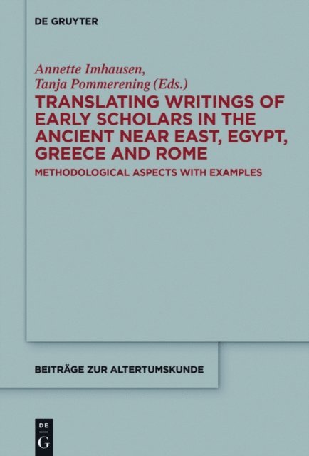Tanja Pommerening, Annette Imhausen - Translating Writings of Early Scholars in the Ancient Near East, Egypt, Greece and Rome, E-bok