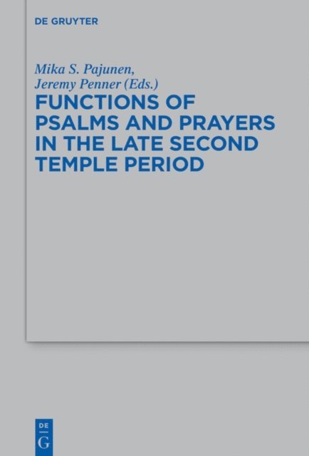 Jeremy Penner, Mika S. Pajunen - Functions of Psalms and Prayers in the Late Second Temple Period, E-bok